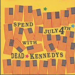 Dead Kennedys : Spend July 4th with Dead Kennedys